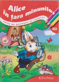 Alice in tara minunilor - carte de povestit si colorat (nr.222)