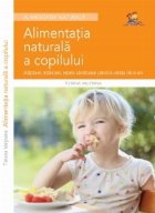 Alimentatia naturala a copilului - Alaptare, intarcare, retete sanatoase