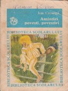 Amintiri din copilarie. Povesti si Povestiri (Biblioteca Scolarului)