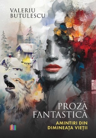 Amintiri din dimineaţa vieţii : proză fantastică