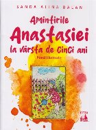 coperta Amintirile Anastasiei la vârsta de cinci ani : poezii ilustrate