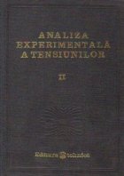 Analiza experimentala a tensiunilor, Volumul al II-lea - Bazele teoretice ale metodelor tensometrice si indica