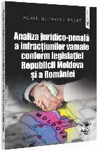 coperta Analiza juridico-penală a infracţiunilor vamale conform legislaţiei din Republica Moldova şi România