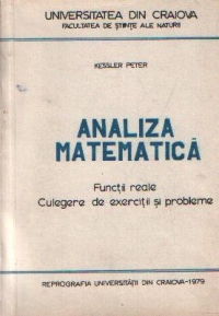 Analiza matematica, Funtii reale - Culegere de exercitii si probleme (Kessler)