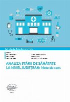 Analiza stării de sănătate la nivel judeţean : note de curs