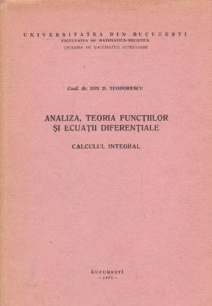Analiza, teoria functiilor si ecuatii diferentiale. Calculul integral