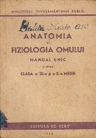 Anatomia si Fiziologia Omului. Manual unic pentru clasa a IX-a si a X-a medie
