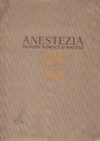 Anestezia. Probleme teoretice si practice
