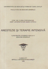 Anestezie si terapie intensiva - Curs pentru studentii anului VI. Medicina generala