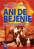 coperta Ani bejenie : refugiaţi din teritoriile româneşti cedate în 1940 stabiliţi în judeţul Gorj (1940-1943)