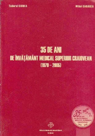 35 de ani de invatamant medical superior craiovean (1970-2005)