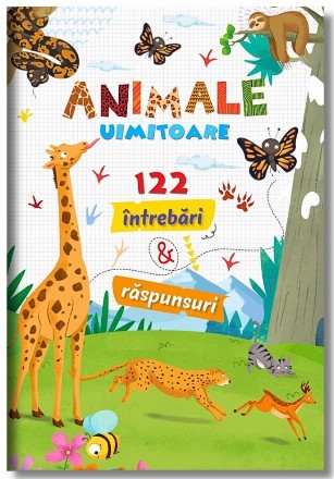 Animale uimitoare : 122 întrebări & răspunsuri