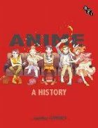 Anime: A History