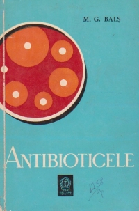 Antibioticele- notiuni practice elementare pentru utilizarea lor