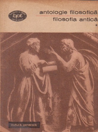 Antologie filosofica. Filosofia antica, Volumele I si II