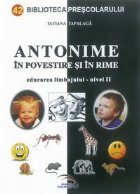 Antonime in povestiri si in rime Educarea limbajului-nivel II