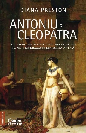 Antoniu şi Cleopatra : adevărul din spatele celei mai frumoase poveşti de dragoste din lumea antică