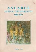 Anuarul liceului Fratii Buzesti 1882 - 1997