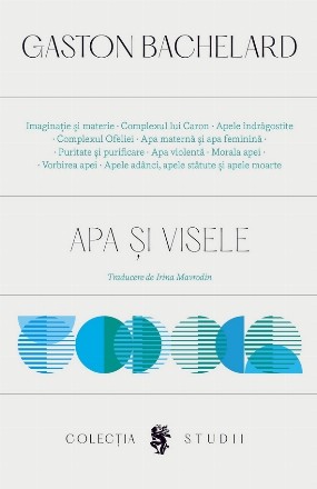 Apa şi visele : eseu despre imaginaţia materiei