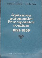 Apararea autonomiei Principatelor Romane (1821 - 1859)