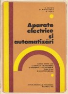 Aparate electrice si automatizari - Manual pentru licee cu profil de electrotehnica si matematica-electrotehni
