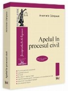 coperta Apelul în procesul civil : practică judiciară comentată, legislaţie conexă, doctrină, decizii ale Curţ