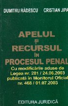 Apelul si recursul in procesul penal. Cu modificarile aduse de Legea nr. 281/24.06.2003