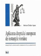 coperta Aplicarea dreptului european de instantele romane: practica judiciara comentata si adnotata