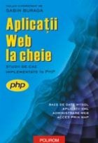 Aplicatii Web la cheie. Studii de caz implementate in PHP