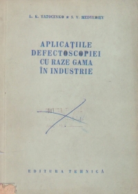 Aplicatiile defectoscopiei cu raze gama in industrie