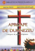 Aproape de Dumnezeu Culegere de poezii religioase