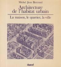 Architecture de l'habitat urbain - La maison, le quartier, la ville