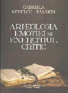Arheologia emoţiei şi exerciţiul critic