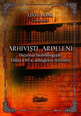 Arhivişti ardeleni : dicţionar biobibliografic