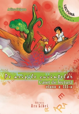 Pe aripile cuvintelor. Caiet de lectura Clasa a III-a