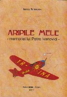 Aripile mele - memoriei lui Petre Ivanovici
