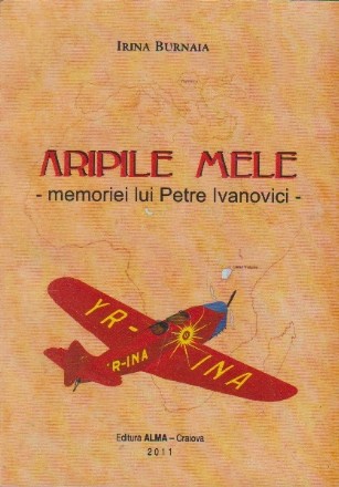 Aripile mele - memoriei lui Petre Ivanovici