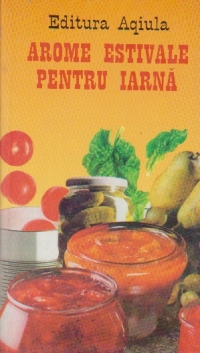 Arome estivale pentru iarna pentru gospodine incepatoare si experimentate
