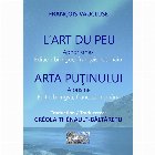 coperta L Art du peu. Aphorismes. Arta putinului. Aforisme. Edition bilingue, francais-roumain. Editie bilingva france