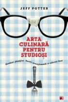 coperta ARTA CULINARA PENTRU STUDIOSI. BUCATARIE STIINTIFICA. TRUCURI NEMAIPOMENITE SI MANCARE BUNA