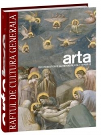 Arta. Din preistorie la Renasterea timpurie (Raftul de cultura generala, 1)