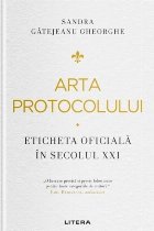 Arta protocolului : eticheta oficială în secolul XXI
