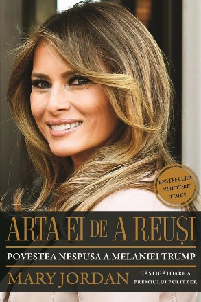 Arta ei de a reusi. Povestea nespusa a Melaniei Trump