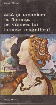 Arta si Umanism la Florenta pe Vremea lui Lorenzo Magnificul - Studii asupra renasterii si umanismului platonician, Volumul I