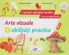 Arte vizuale si abilitati practice. Caietul micului scolar. Clasa pregatitoare