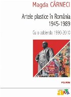 Artele plastice în România 1945-1989. Cu o addenda 1990-2010