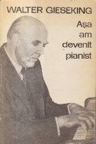 Asa am devenit pianist