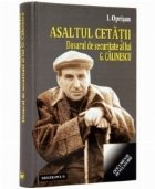 Asaltul cetatii. Dosarul de securitate al lui G. Calinescu