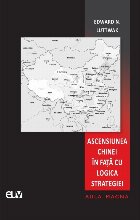 coperta Ascensiunea Chinei în faţă cu logica strategiei