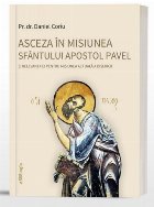 Asceza în misiunea Sfântului Apostol Pavel şi relevanţa ei pentru misiunea actuală a bisericii